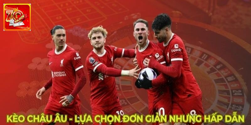 Kèo Châu Âu: Cùng Zowin Khám Phá Cách Bắt Bất Bại